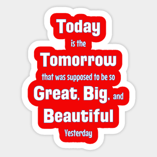 Today: Yesterday's Great Tomorrow Sticker